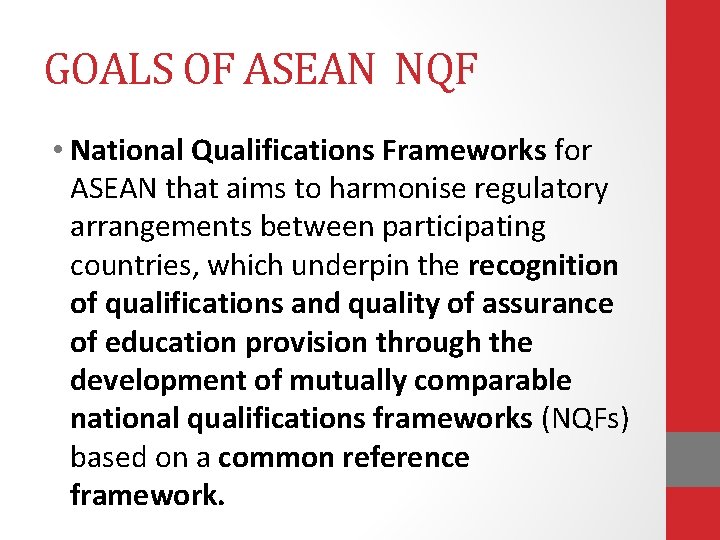 GOALS OF ASEAN NQF • National Qualifications Frameworks for ASEAN that aims to harmonise