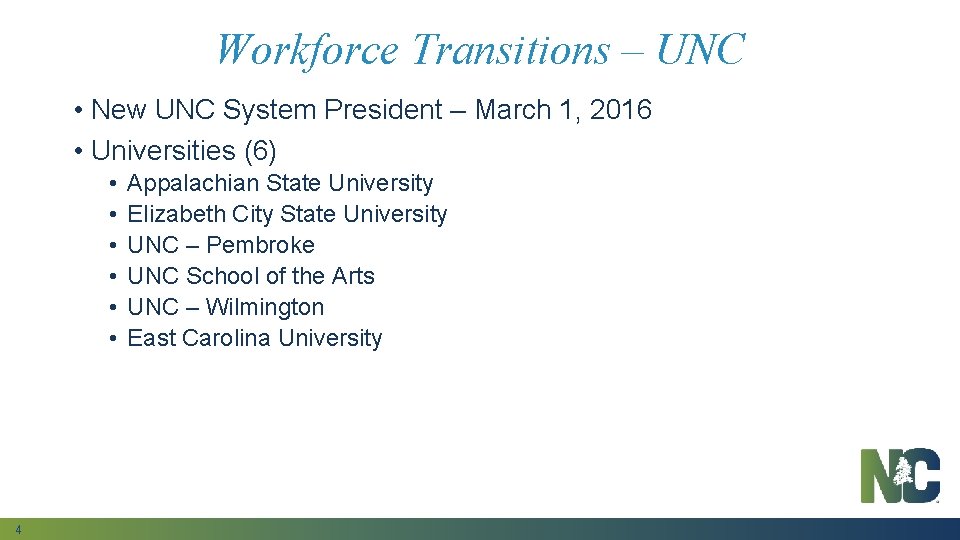 Workforce Transitions – UNC • New UNC System President – March 1, 2016 •