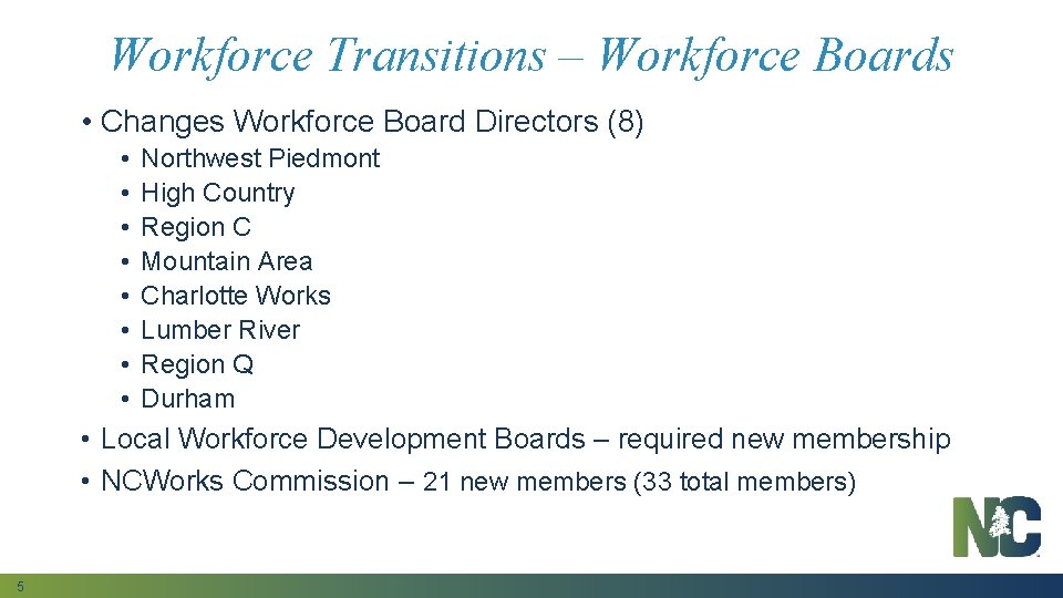 Workforce Transitions – Workforce Boards • Changes Workforce Board Directors (8) • • Northwest
