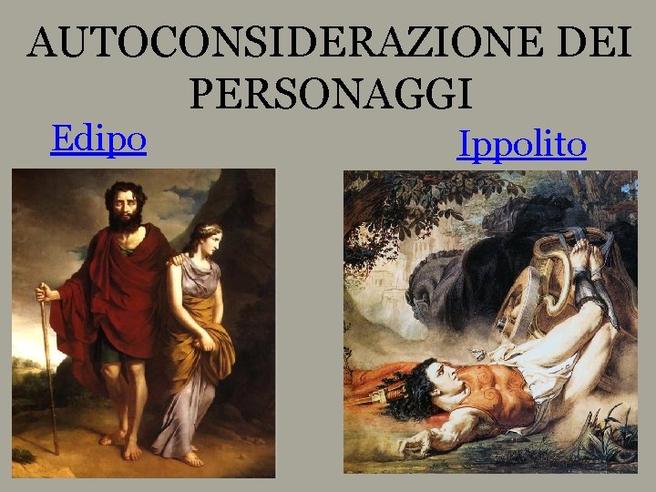 AUTOCONSIDERAZIONE DEI PERSONAGGI Edipo Ippolito 