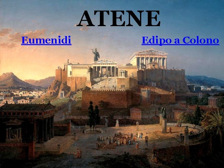 ATENE Eumenidi Edipo a Colono 