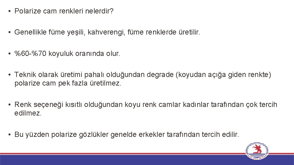  • Polarize cam renkleri nelerdir? • Genellikle füme yeşili, kahverengi, füme renklerde üretilir.