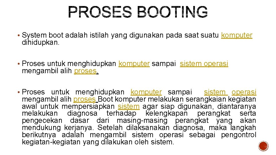  • System boot adalah istilah yang digunakan pada saat suatu komputer dihidupkan. •