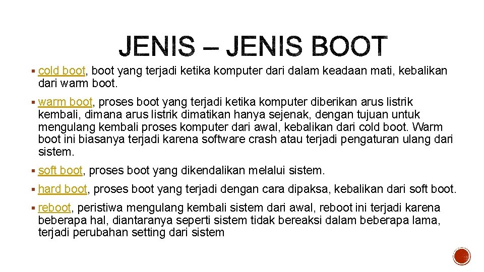 § cold boot, boot yang terjadi ketika komputer dari dalam keadaan mati, kebalikan dari