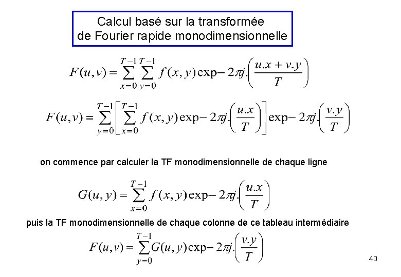 Calcul basé sur la transformée de Fourier rapide monodimensionnelle on commence par calculer la Calcul basé sur la transformée de Fourier rapide monodimensionnelle on commence par calculer la