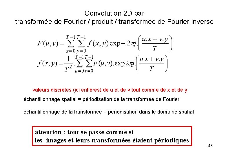 Convolution 2 D par transformée de Fourier / produit / transformée de Fourier inverse Convolution 2 D par transformée de Fourier / produit / transformée de Fourier inverse