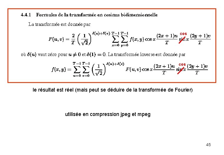 cos le résultat est réel (mais peut se déduire de la transformée de Fourier)