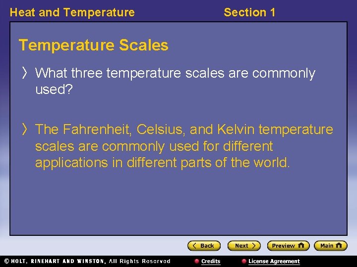 Heat and Temperature Section 1 Temperature Scales 〉 What three temperature scales are commonly