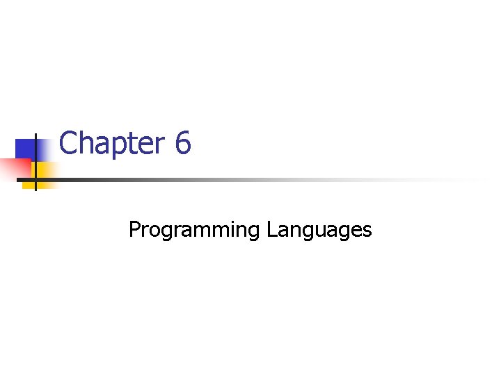 Chapter 6 Programming Languages 