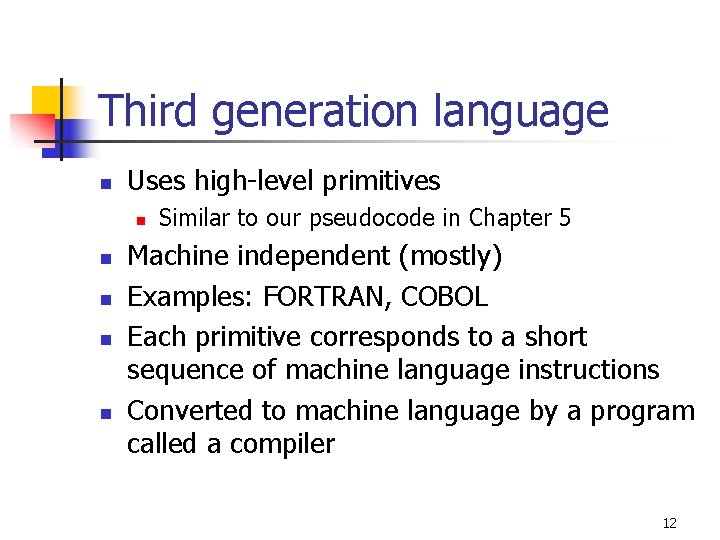 Third generation language n Uses high-level primitives n n n Similar to our pseudocode