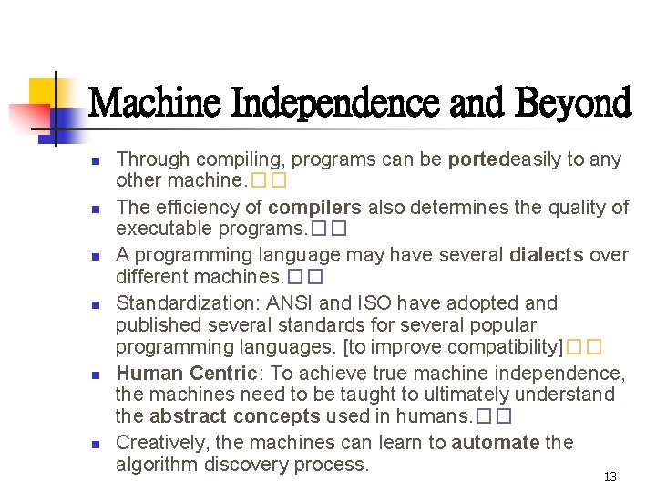 Machine Independence and Beyond n n n Through compiling, programs can be portedeasily to