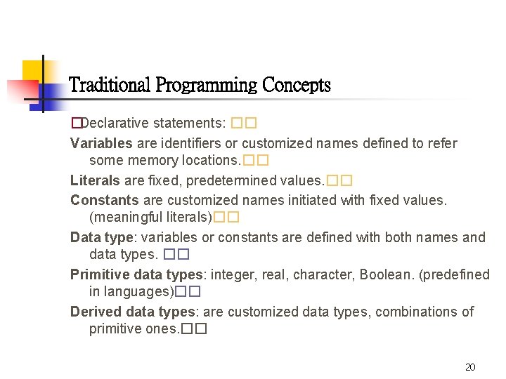 Traditional Programming Concepts �Declarative statements: �� Variables are identifiers or customized names defined to