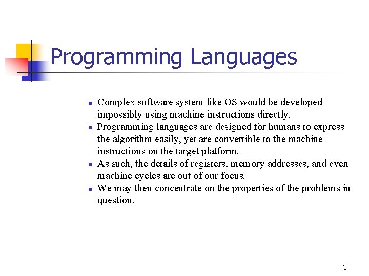Programming Languages n n Complex software system like OS would be developed impossibly using