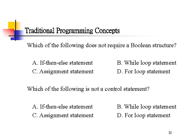 Traditional Programming Concepts Which of the following does not require a Boolean structure? A.