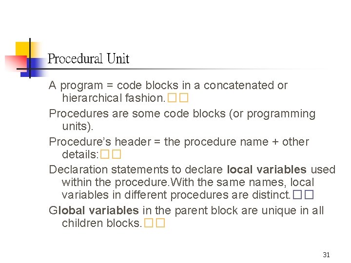 Procedural Unit A program = code blocks in a concatenated or hierarchical fashion. ��
