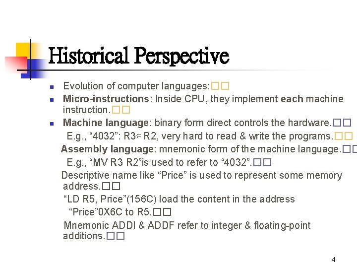 Historical Perspective n n n Evolution of computer languages: �� Micro-instructions: Inside CPU, they