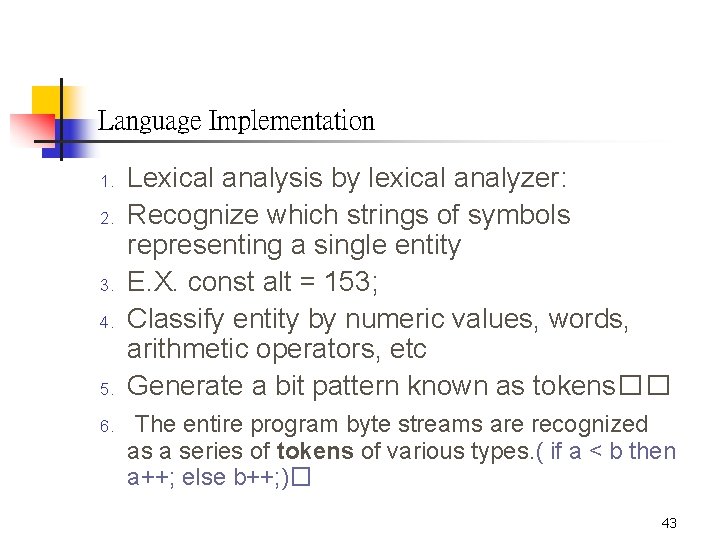 Language Implementation 1. 2. 3. 4. 5. 6. Lexical analysis by lexical analyzer: Recognize