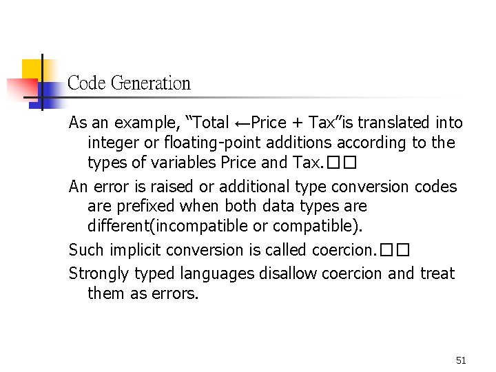 Code Generation As an example, “Total ←Price + Tax”is translated into integer or floating-point