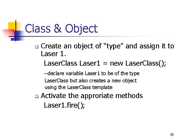 Class & Object q Create an object of “type” and assign it to Laser