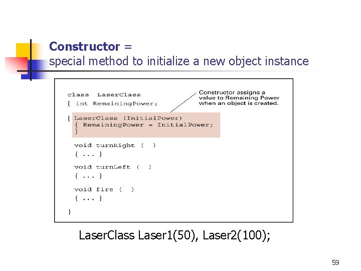 Constructor = special method to initialize a new object instance Laser. Class Laser 1(50),