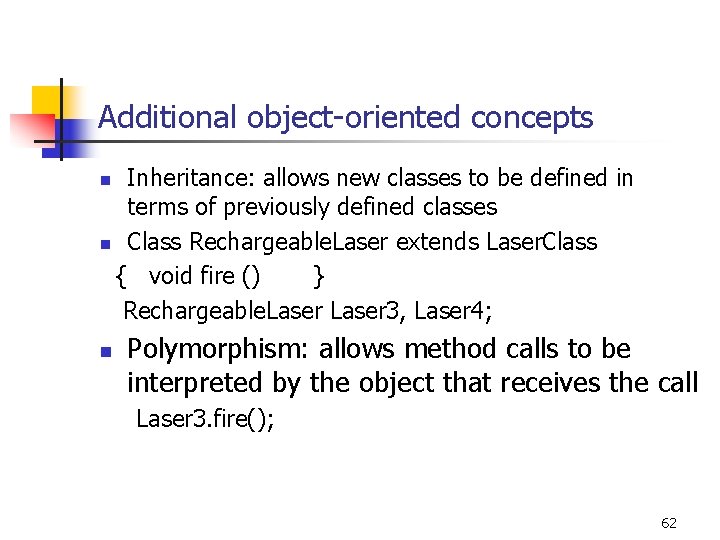 Additional object-oriented concepts Inheritance: allows new classes to be defined in terms of previously