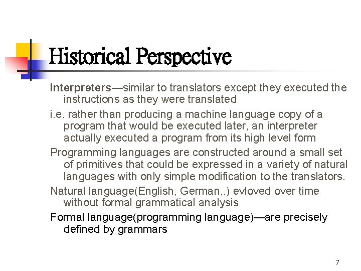 Historical Perspective Interpreters—similar to translators except they executed the instructions as they were translated