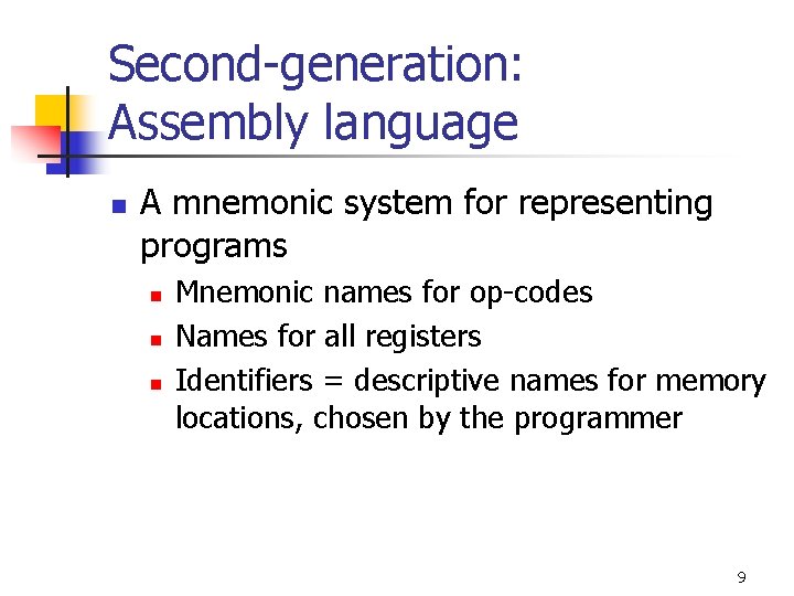 Second-generation: Assembly language n A mnemonic system for representing programs n n n Mnemonic