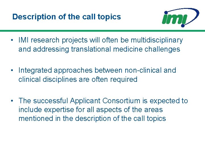 Description of the call topics • IMI research projects will often be multidisciplinary and
