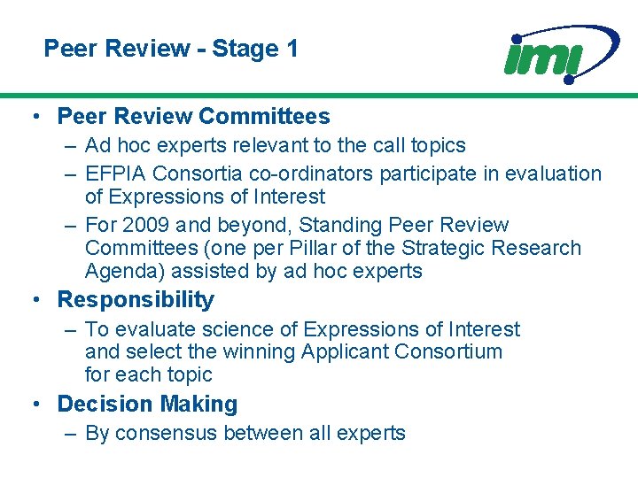 Peer Review - Stage 1 • Peer Review Committees – Ad hoc experts relevant