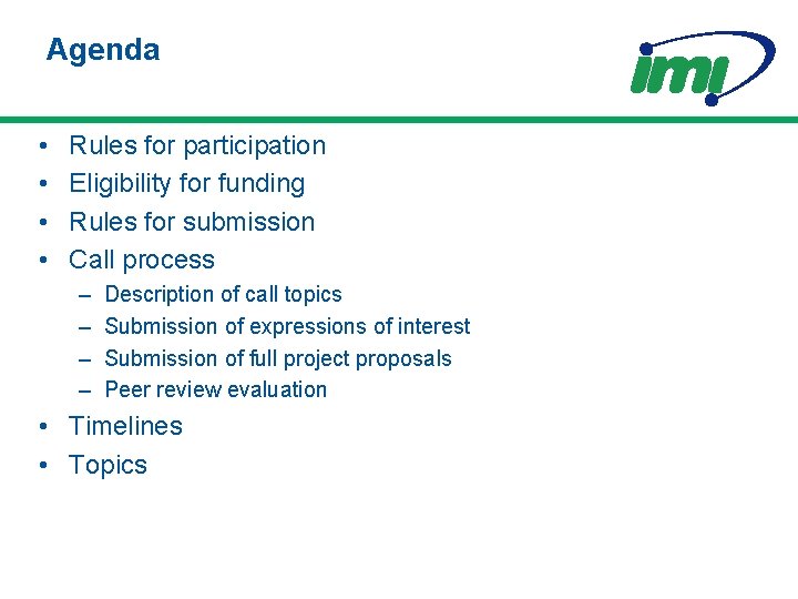 Agenda • • Rules for participation Eligibility for funding Rules for submission Call process