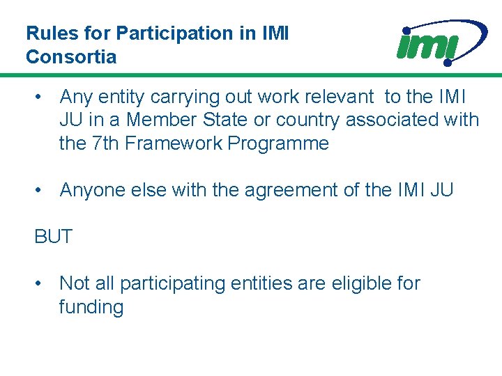 Rules for Participation in IMI Consortia • Any entity carrying out work relevant to