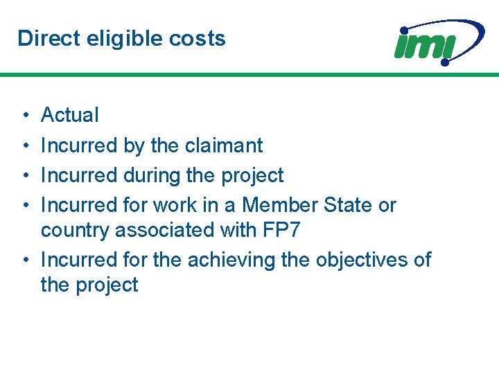 Direct eligible costs • • Actual Incurred by the claimant Incurred during the project