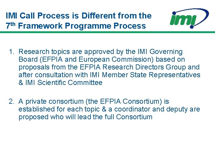 IMI Call Process is Different from the 7 th Framework Programme Process 1. Research