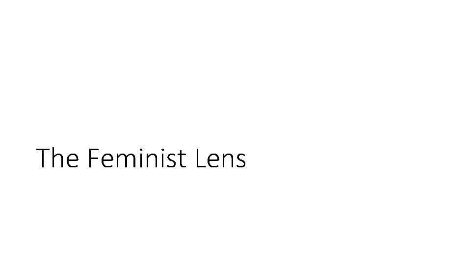The Feminist Lens 