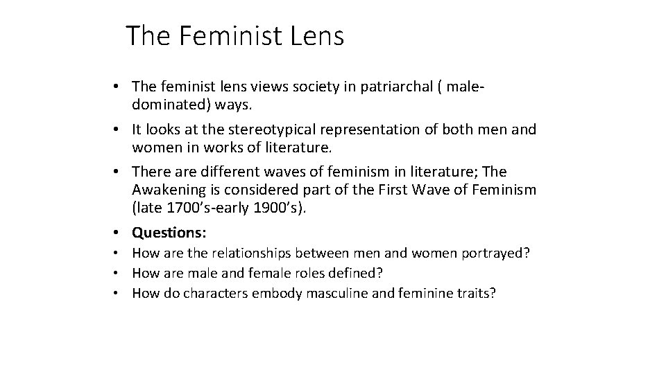 The Feminist Lens • The feminist lens views society in patriarchal ( maledominated) ways.