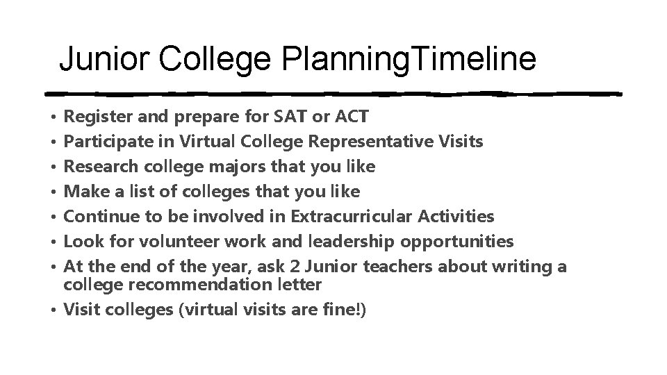 Junior College Planning. Timeline Register and prepare for SAT or ACT Participate in Virtual