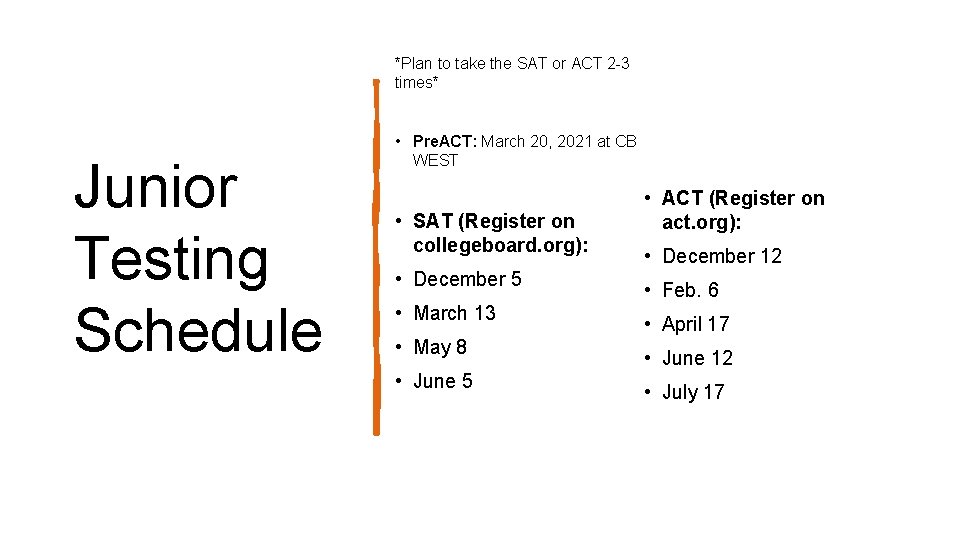 *Plan to take the SAT or ACT 2 -3 times* Junior Testing Schedule •