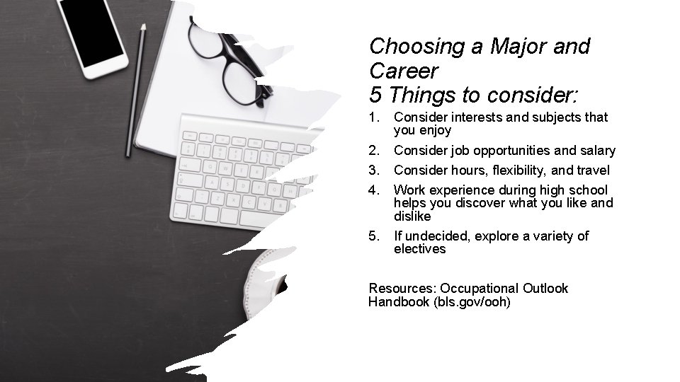 Choosing a Major and Career 5 Things to consider: 1. 2. 3. 4. 5.