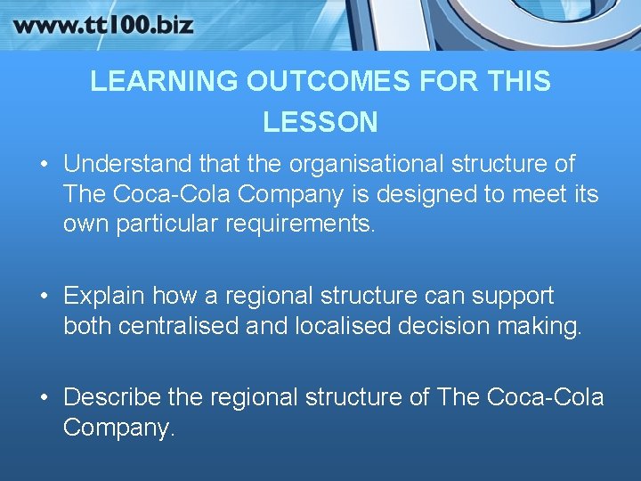 LEARNING OUTCOMES FOR THIS LESSON • Understand that the organisational structure of The Coca-Cola