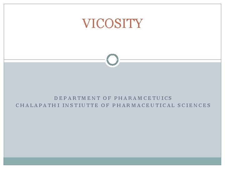 VICOSITY DEPARTMENT OF PHARAMCETUICS CHALAPATHI INSTIUTTE OF PHARMACEUTICAL SCIENCES 
