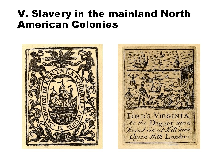 V. Slavery in the mainland North American Colonies 