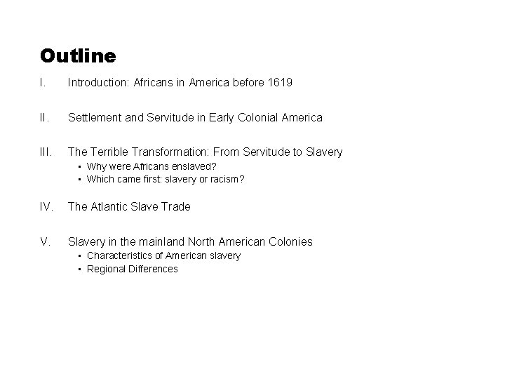 Outline I. Introduction: Africans in America before 1619 II. Settlement and Servitude in Early