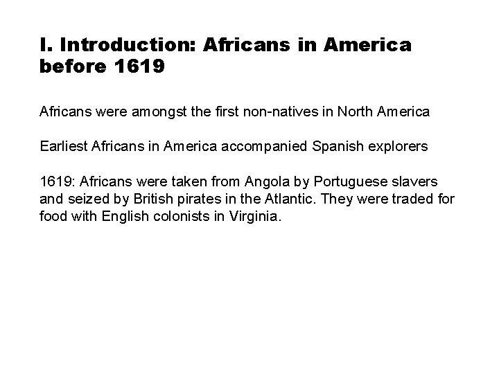 I. Introduction: Africans in America before 1619 Africans were amongst the first non-natives in