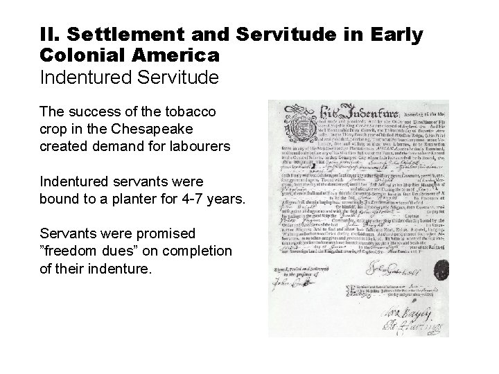 II. Settlement and Servitude in Early Colonial America Indentured Servitude The success of the