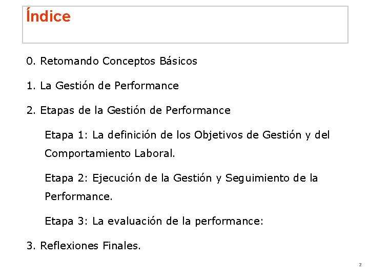 Índice 0. Retomando Conceptos Básicos 1. La Gestión de Performance 2. Etapas de la