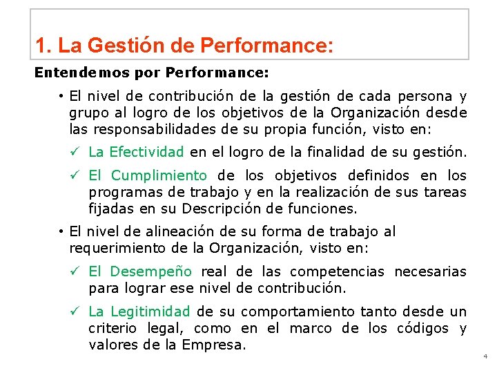 1. La Gestión de Performance: Entendemos por Performance: • El nivel de contribución de