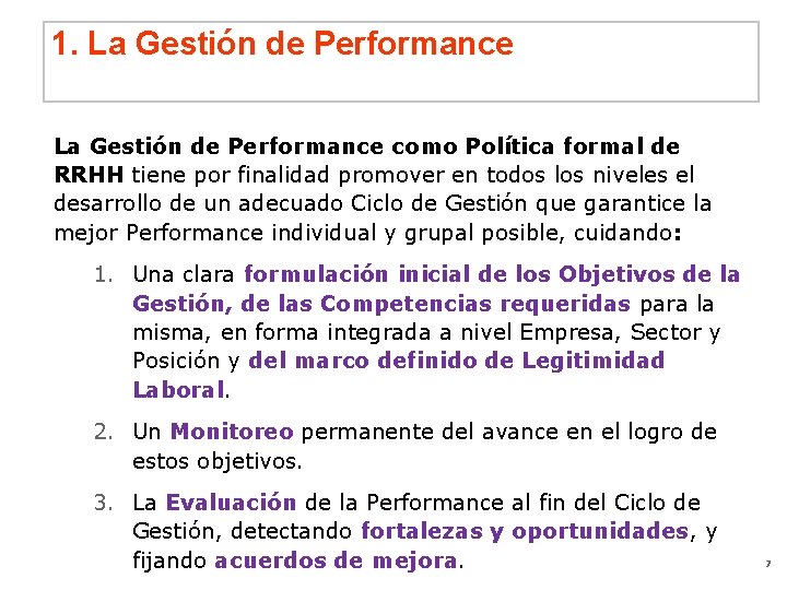 1. La Gestión de Performance como Política formal de RRHH tiene por finalidad promover