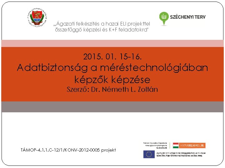 „Ágazati felkészítés a hazai ELI projekttel összefüggő képzési és K+F feladatokra" 2015. 01. 15