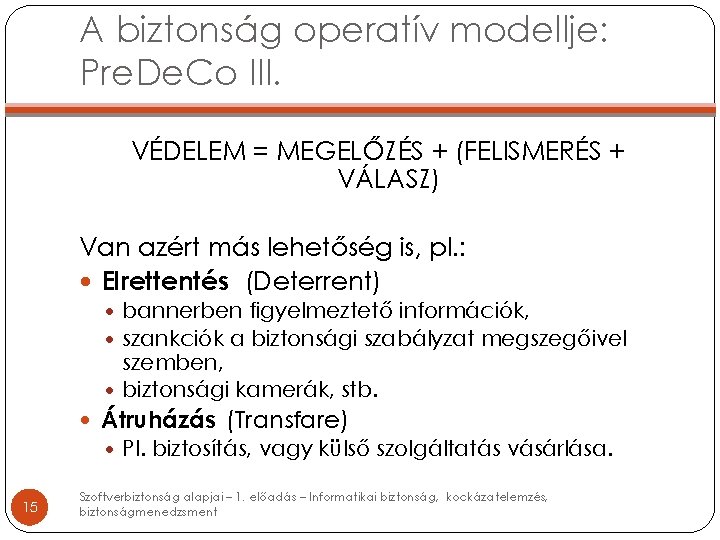 A biztonság operatív modellje: Pre. De. Co III. VÉDELEM = MEGELŐZÉS + (FELISMERÉS +