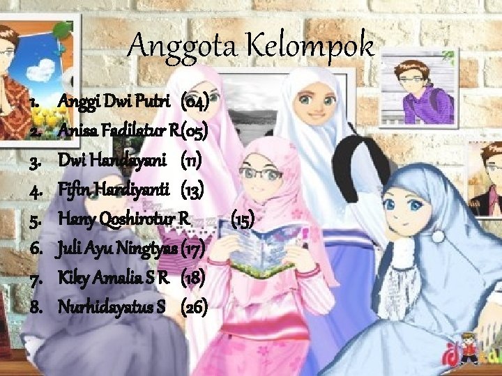 Anggota Kelompok 1. 2. 3. 4. 5. 6. 7. 8. Anggi Dwi Putri (04)